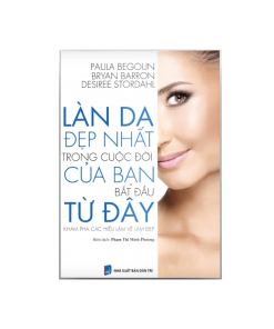 Sách: Làn Da Đẹp Nhất Trong Cuộc Đời Của Bạn Bắt Đầu Từ Đây